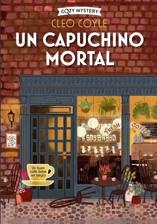 Un capuchino mortal "Una novela de misterio para los muy cafeteros"