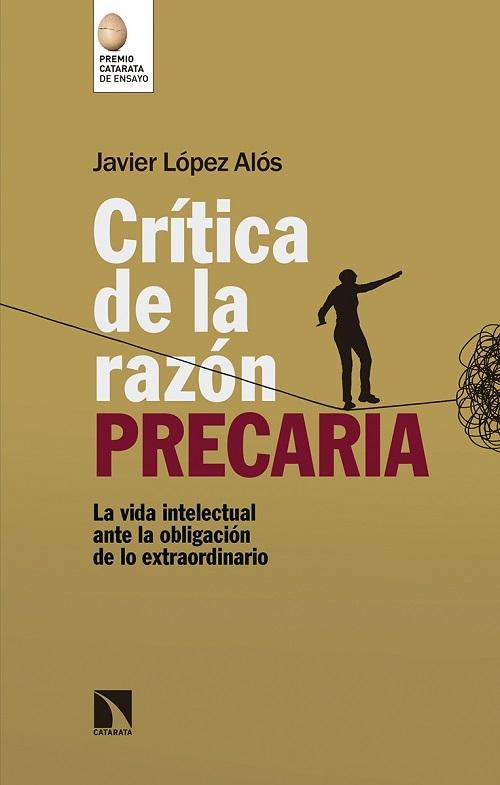 Crítica de la razón precaria "La vida intelectual ante la obligación de lo extraordinario "