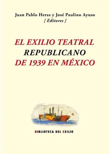 El exilio teatral republicano de 1939 en México
