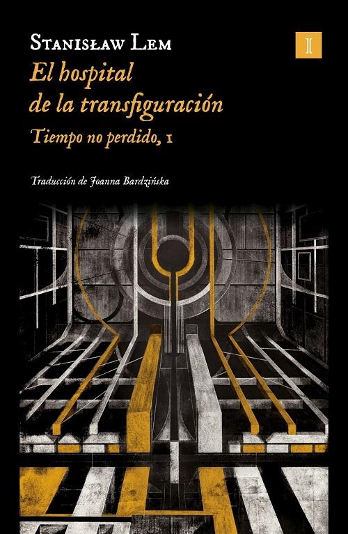 El hospital de la transfiguración "Tiempo no perdido - I (Biblioteca Stanislaw Lem)"