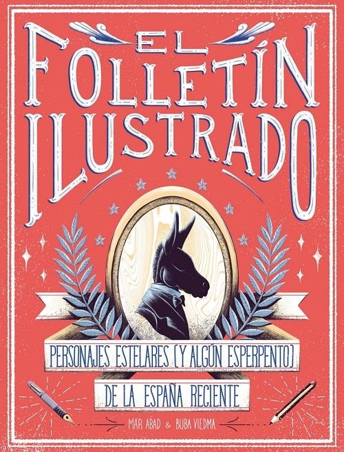 El folletín ilustrado "Personajes estelares (y algún esperpento) de la España reciente"