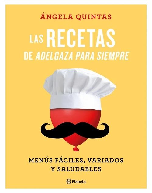 Las recetas de <Adelgaza para siempre> "Menús fáciles, variados y saludables"