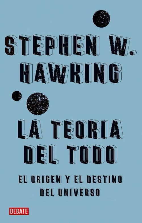 La teoría del todo "El origen y el destino del universo"