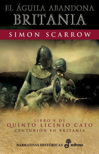 El águila abandona Britania "(Libro V de Quinto Licinio Cato)"