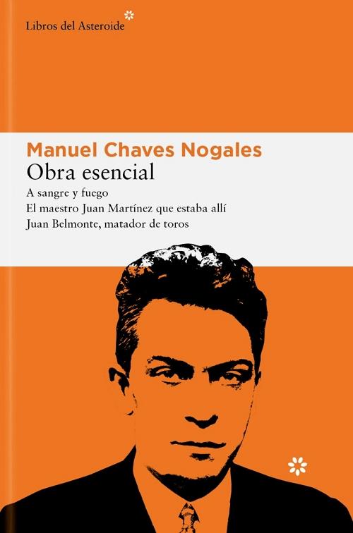 Obra esencial "A sangre y fuego / El maestro Juan Martínez que estaba allí / Juan Belmonte, matador de toros"