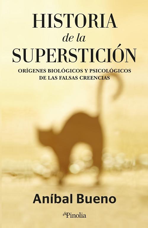 Historia de la superstición "Orígenes biológicos y psicológicos de las falsas creencias"
