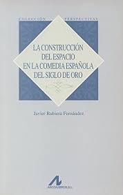 La construcción del espacio en la comedia española del Siglo de Oro