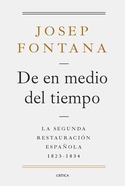 De en medio del tiempo "La segunda Restauración española, 1823-1834"