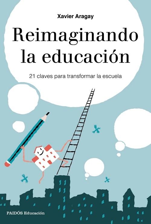 Reimaginando la educación "21 claves para transformar la escuela"