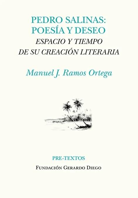 Pedro Salinas: poesía y deseo "Espacio y tiempo de su creación literaria"