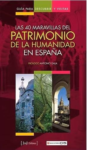 Las 40 maravillas del patrimonio de la humanidad en España "Guía para visitar"