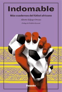 Indomable "Más cuadernos del fútbol africano (Edición ampliada)"