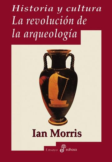 Historia y cultura "La revolución de la arqueología"