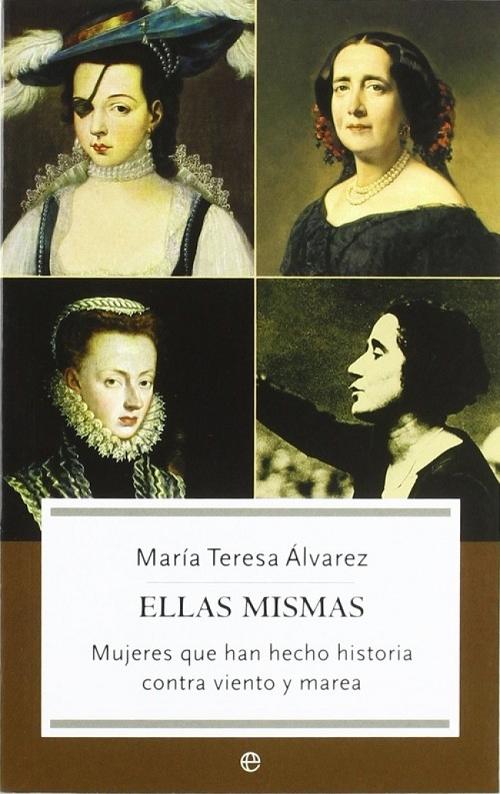 Ellas mismas "Mujeres que han hecho historia contra viento y marea"
