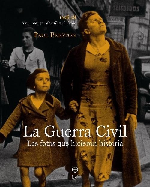 La Guerra Civil. Las fotos que hicieron historia "1936-1939. Tres años que desafían el olvido"