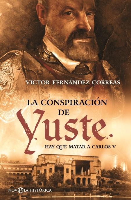 La conspiración de Yuste "Hay que matar a Carlos V"