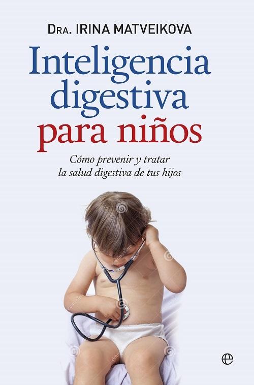 Inteligencia digestiva para niños "Cómo prevenir y tratar la salud digestiva de tus hijos"