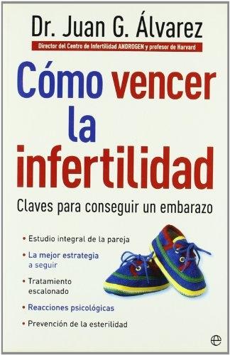 Cómo vencer la infertilidad "Claves para conseguir un embarazo"