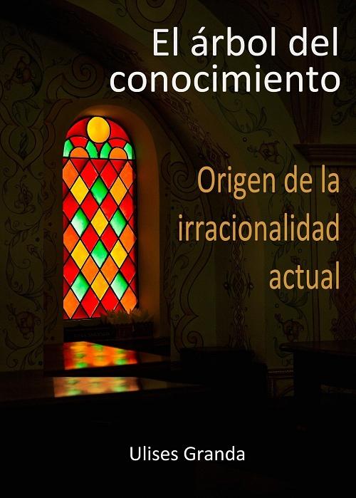 El árbol del conocimiento "Origen de la irracionalidad actual"