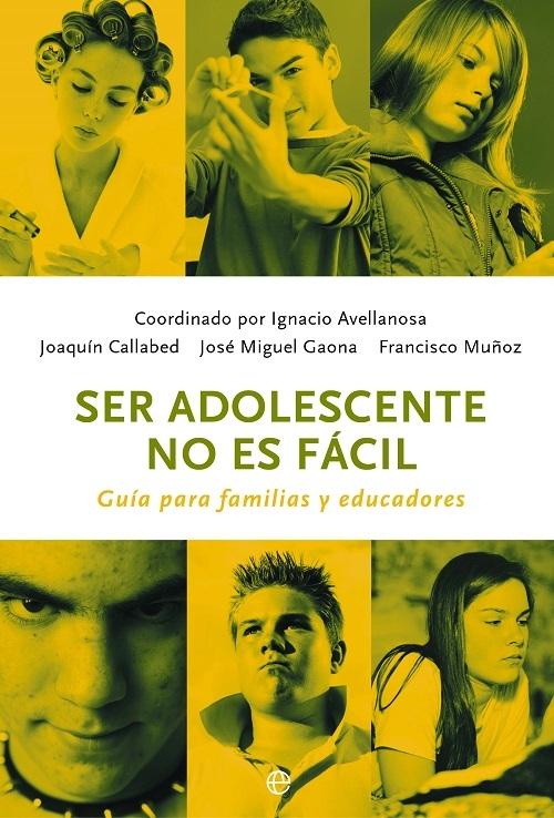 Ser adolescente no es fácil "Guía para familias y educadores"