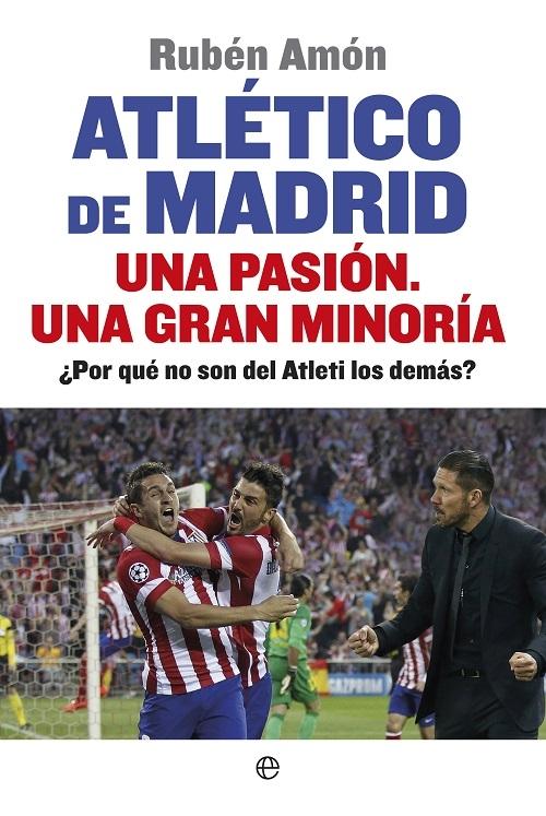 Atlético de Madrid "Una pasión. Una gran minoría"