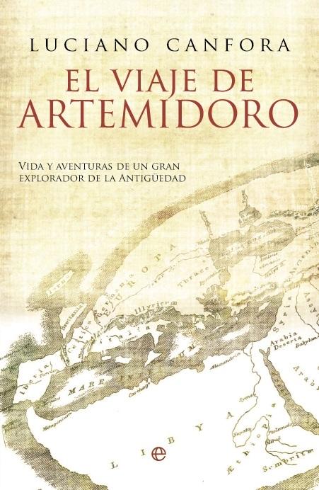 El viaje de Artemidoro "Vida y aventuras de un gran explorador de la Antigüedad"