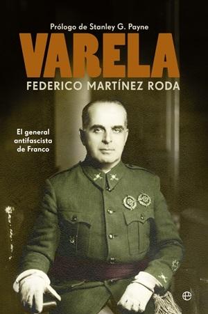 Varela "El general antifranquista de Franco"