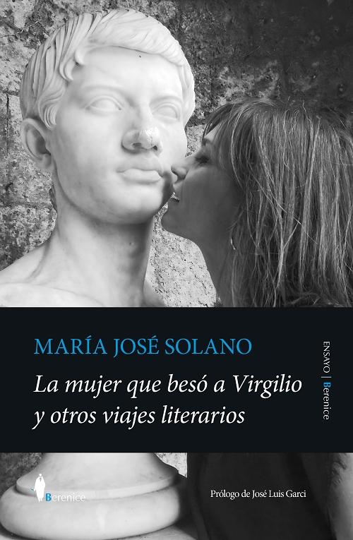 La mujer que besó a Virgilio "Y otros viajes literarios"