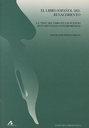 El libro español del Renacimiento "La <vida> del libro en las fuentes documentales contemporáneas". 