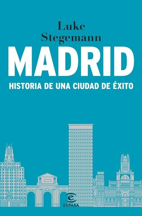 Madrid "Historia de una ciudad de éxito"
