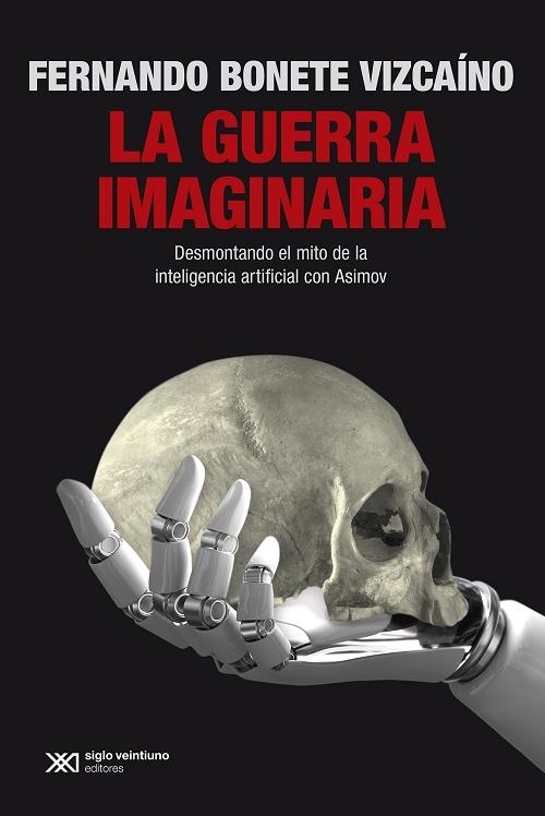 La guerra imaginaria "Desmontando el mito de la inteligencia artificial con Asimov"