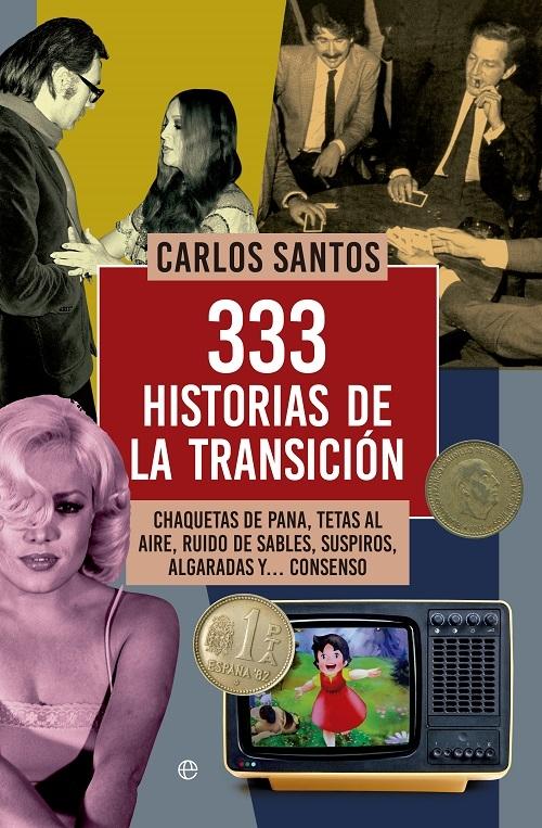 333 historias de la Transición "Chaquetas de pana, tetas al aire, ruido de sables, suspiros, algaradas y... consenso"