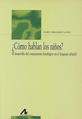 ¿Cómo hablan los niños? "El desarrollo del componente fonológico en el lenguaje infantil"