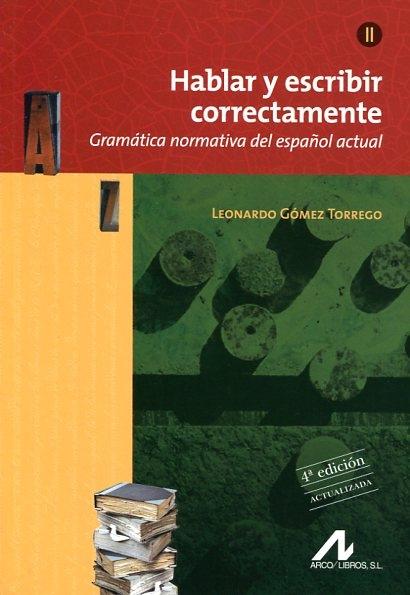 Hablar y escribir correctamente - Tomo II "Gramática normativa del español actual"