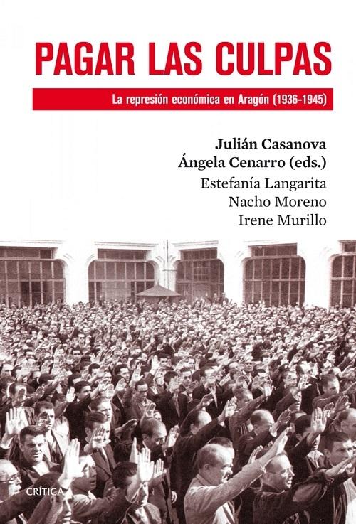 Pagar las culpas "La represión económica en Aragón (1936-1945)"