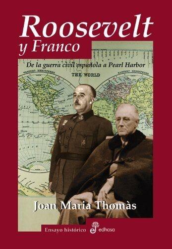 Roosevelt y Franco "De la guerra civil española a Pearl Harbor"