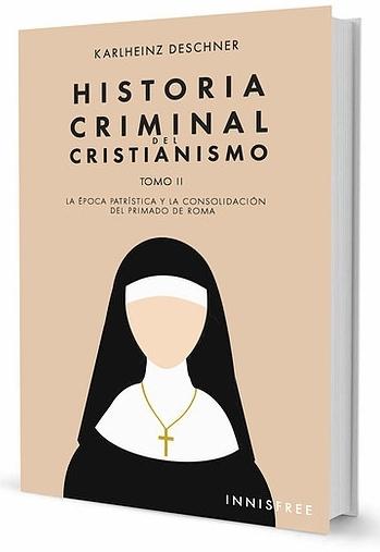 Historia criminal del Cristianismo - 2 "La época patrística y la consolidación del primado de Roma"