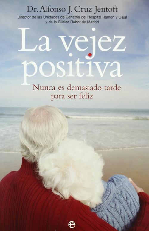 La vejez positiva "Nunca es demasiado tarde para ser feliz"
