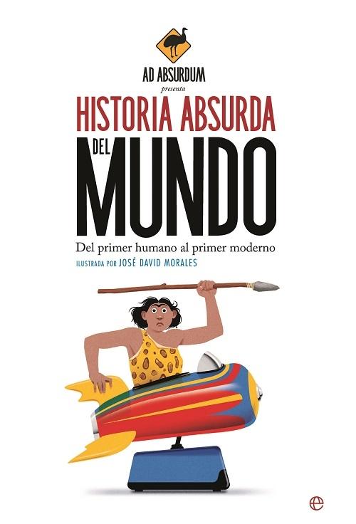 Historia absurda del mundo "Del primer humano al primer moderno"