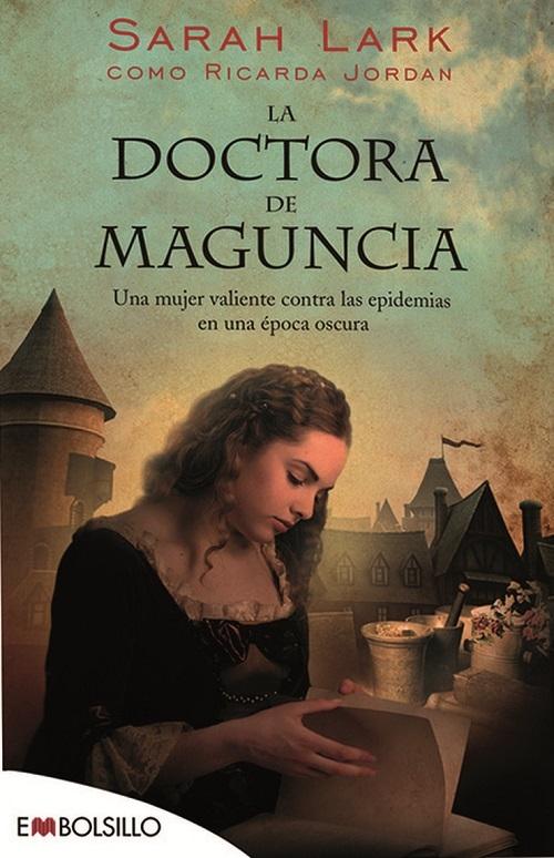 La doctora de Maguncia "Una mujer valiente contra las epidemias de una época oscura". 