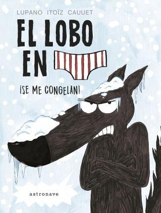 ¡Se me congelan! "El lobo en calzoncillos - 2"