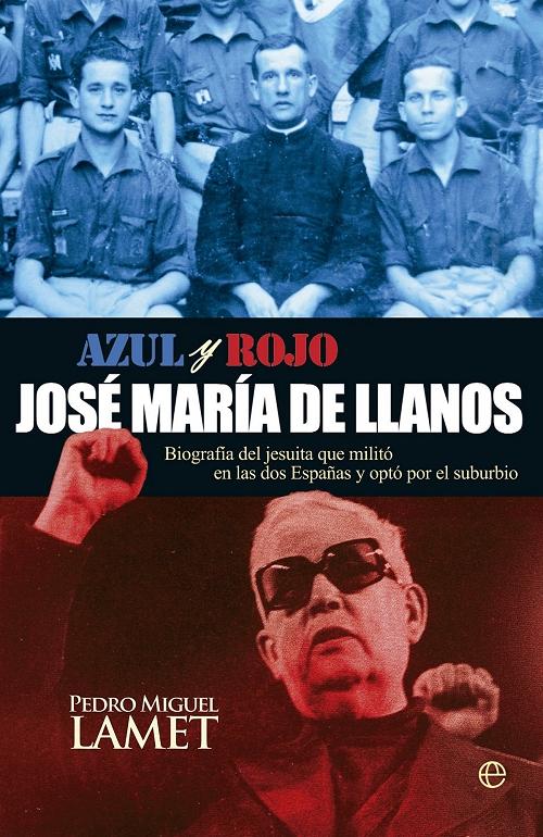 José María de Llanos "Biografía del jesuita que militó en las dos Españas y eligió el suburbio"