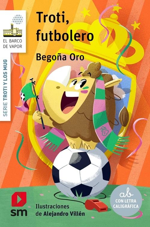 Troti, futbolero "(Serie Troti y los Mug - 7) (Con letra caligráfica)"