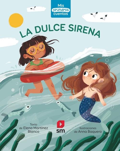 La dulce sirena "(Mis primeros cuentos - 22) (Mayúsculas)"