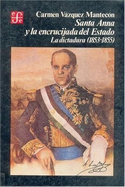 Santa Anna y la encrucijada del Estado "La dictadura (1853-1855)"