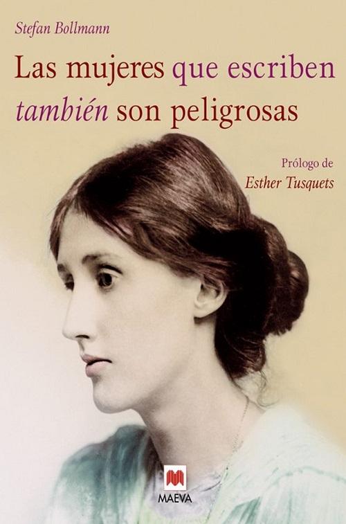 Las mujeres que escriben también son peligrosas "Un libro bellamente ilustrado, dedicado a las valientes mujeres escritoras de todas las épocas"