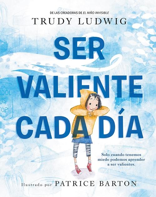 Ser valiente cada día "Sólo cuando tenemos miedo podemos aprender a ser valientes"