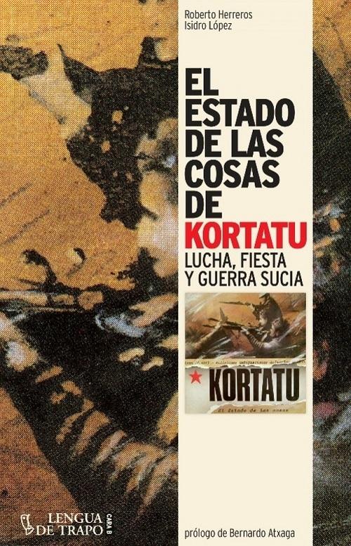 El estado de las cosas de Kortatu "Lucha, fiesta y guerra sucia"