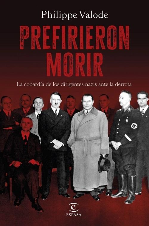 Prefirieron morir "La cobardía de los dirigentes nazis ante la derrota"