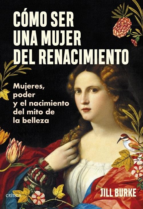 Cómo ser una mujer del Renacimiento "Mujeres, poder y el nacimiento del mito de la belleza"